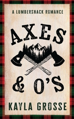 Axes and O's by Grosse, Kayla