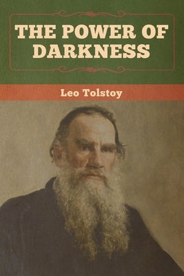The Power of Darkness by Tolstoy, Leo