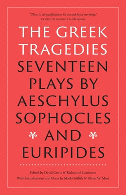 The Greek Tragedies: Seventeen Plays by Aeschylus, Sophocles, and Euripides by Aeschylus