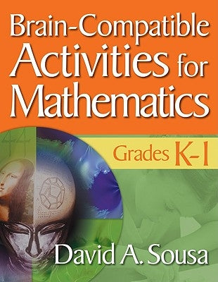 Brain-Compatible Activities for Mathematics, Grades K-1 by Sousa, David A.