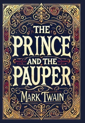 The Prince and the Pauper (Collector's Edition) (Laminated Hardback with Jacket) by Twain, Mark