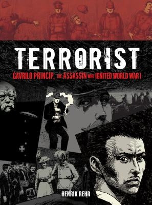 Terrorist: Gavrilo Princip, the Assassin Who Ignited World War I by Rehr, Henrik