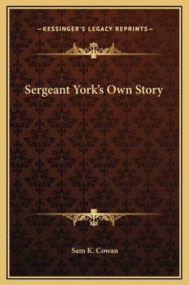 Sergeant York's Own Story by Cowan, Sam K.