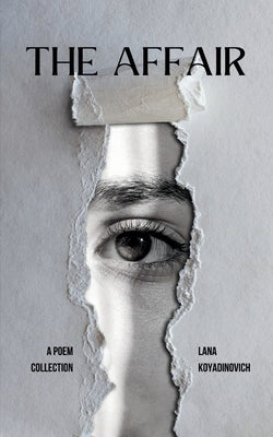 The Affair A Poem Collection by Koyadinovich, Lana