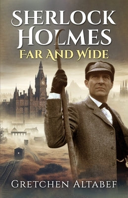 Sherlock Holmes Far and Wide by Altabef, Gretchen