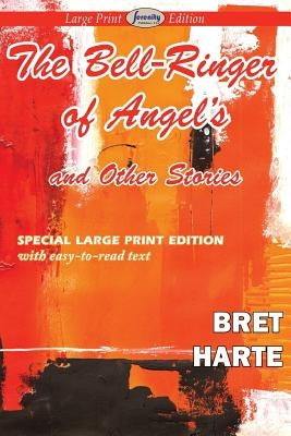 The Bell-Ringer of Angel's and Other Stories (Large Print Edition) by Harte, Bret