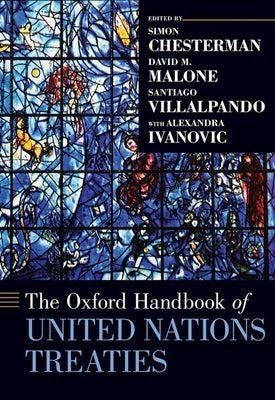 The Oxford Handbook of United Nations Treaties by Chesterman, Simon