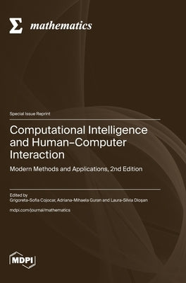 Computational Intelligence and Human-Computer Interaction: Modern Methods and Applications, 2nd Edition by Cojocar, Grigoreta-Sofia