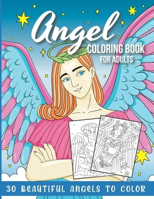 Angel Coloring Book for Adults: 30 Beautiful Angels to Color by Ballestrero, Anastasia