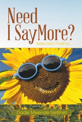 Need I Say More?: Selected Poems by Netifnet, Dadisi Mwende