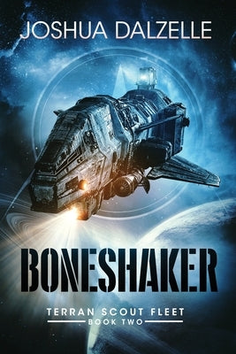 Boneshaker: Terran Scout Fleet, Book 2 by Dalzelle, Joshua