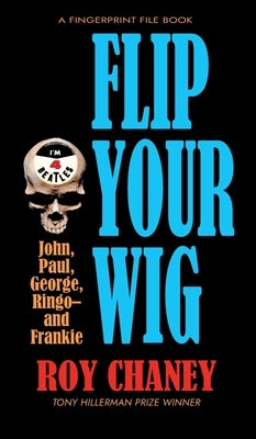 Flip Your Wig by Chaney, Roy