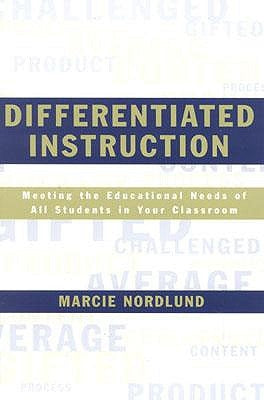 Differentiated Instruction: Meeting the Needs of All Students In Your Classroom by Nordlund, Marcie