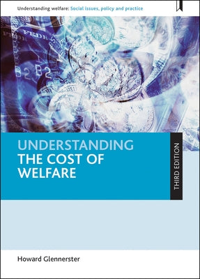 Understanding the Cost of Welfare by Glennerster, Howard