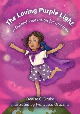 The Loving Purple Light: A Guided Relaxation for Children by Drake, Denise C.