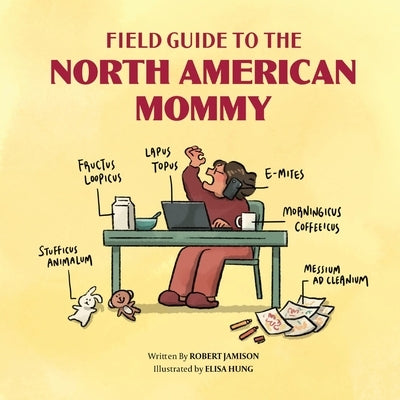 Field Guide to the North American Mommy by Jamison, Robert