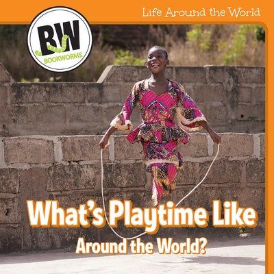 What's Playtime Like Around the World? by Connors, Kathleen