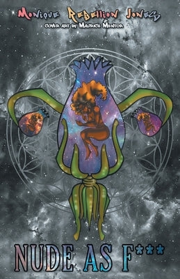 Nude as F*** by Jones, Monique Rebellion