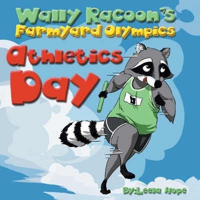 Wally Raccoon's Farmyard Olympics Athletics Day by Hope, Leela