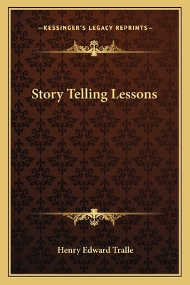 Story Telling Lessons by Tralle, Henry Edward
