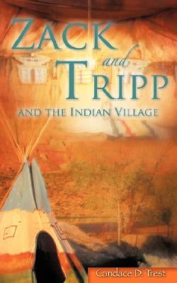 Zack and Tripp and the Indian Village by Trest, Candace D.