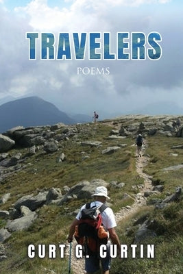 Travelers: Poems by Curtin, Curt G.