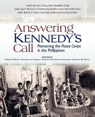 Answering Kennedy's Call: Pioneering the Peace Corps in the Philippines by Carroll, Maureen J.