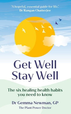 Get Well, Stay Well: Five Simple Resolutions You Can Keep That Will Change Your Health Forever by Newman, Gemma