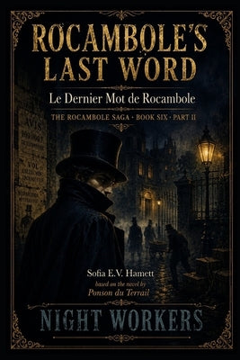 ROCAMBOLE'S LAST WORD (Le Dernier Mot de Rocambole English Edition): The Rocambole Saga - Book Six - Part II by E. V. Hamett, Sofia