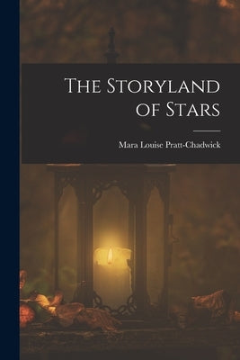 The Storyland of Stars by Pratt-Chadwick, Mara Louise