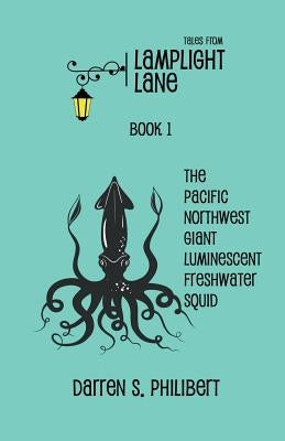 Tales from Lamplight Lane Book I: Squid by Philibert, Darren S.