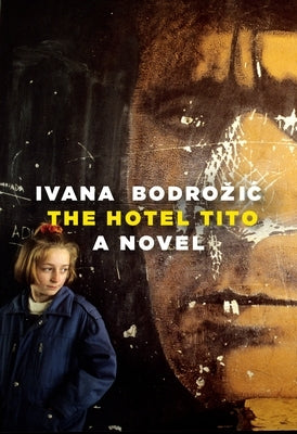 The Hotel Tito by Bodrozic, Ivana