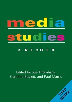 Media Studies: A Reader - 3nd Edition by Thornham, Sue