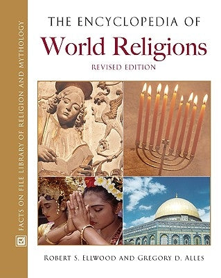 The Encyclopedia of World Religions by Ellwood, Robert S., Emeritus