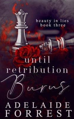 Until Retribution Burns: A Dark Mafia Romance by Forrest, Adelaide