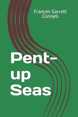 Pent-up Seas by Connell, Frances Garrett