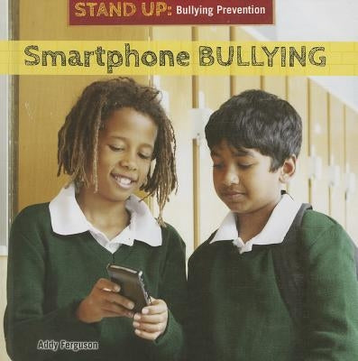 Smartphone Bullying by Ferguson, Addy