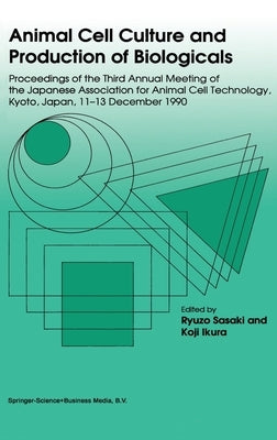 Animal Cell Culture and Production of Biologicals, Volume 3 by Japanese Association for Animal Cell Tec