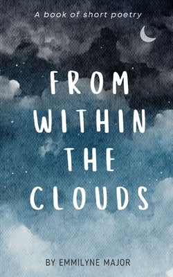 From Within the Clouds by Major, Emmilyne