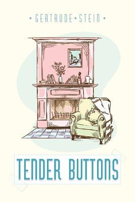 Tender Buttons by Stein, Gertrude