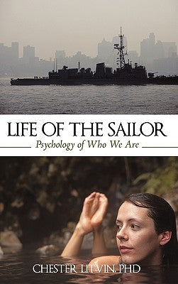 Life of the Sailor: Psychology of Who We Are by Chester Litvin, Litvin
