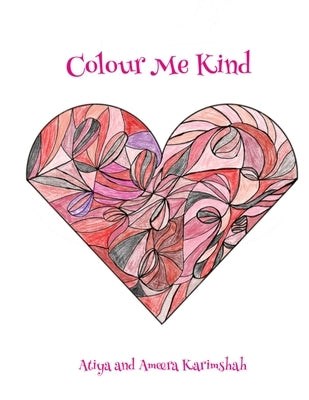 Colour Me Kind by Karimshah, Atiya