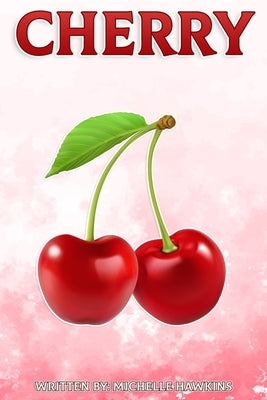 Cherry: Fun Facts on Fruits and Vegetables by Hawkins, Michelle