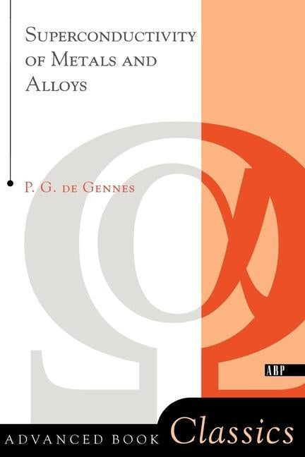 Superconductivity of Metals and Alloys by de Gennes, P. G.