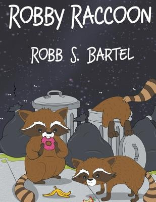Robby Raccoon by Bartel, Robb S.