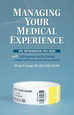 Managing Your Medical Experience: The Information You Need by Lang, Elvira V.
