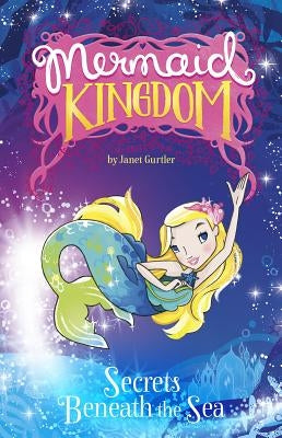 Secrets Beneath the Sea by Gurtler, Janet