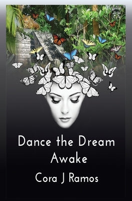 Dance the Dream Awake by Ramos, Cora J.