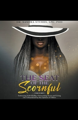 The Seat of the Scornful by Stubbs, Sandra Lpc