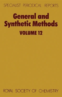 General and Synthetic Methods: Volume 12 by Pattenden, G.